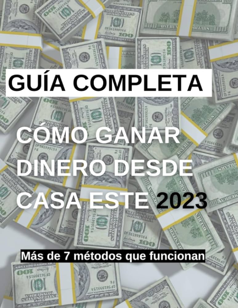 10 formas comprobadas de ganar dinero desde casa guia 2022