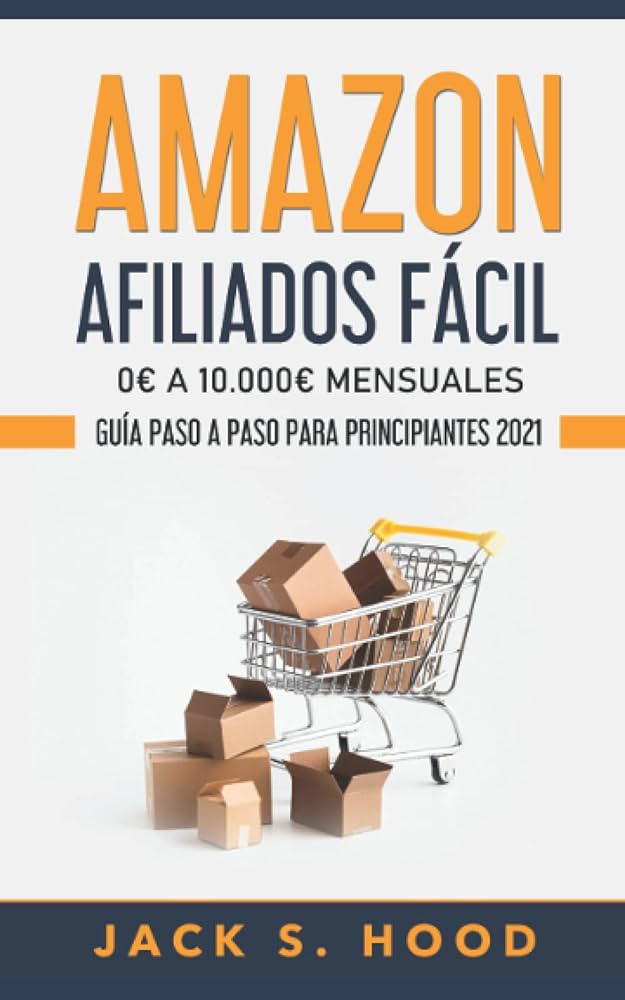 guia definitiva que es afiliados en amazon y como puedes aprovecharlo